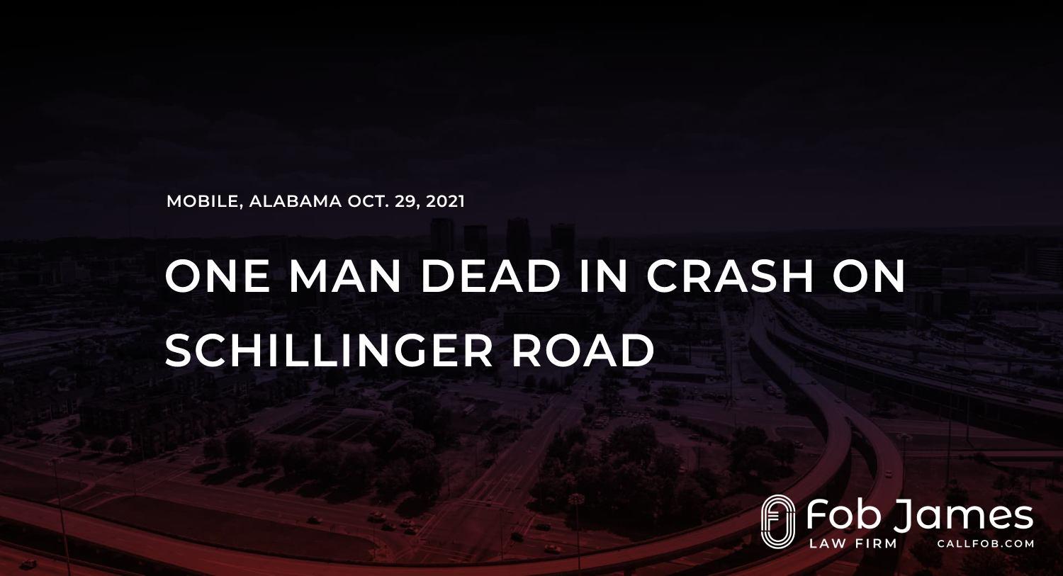 One Man Dead In Crash On Schillinger Road Fob James Law Firm