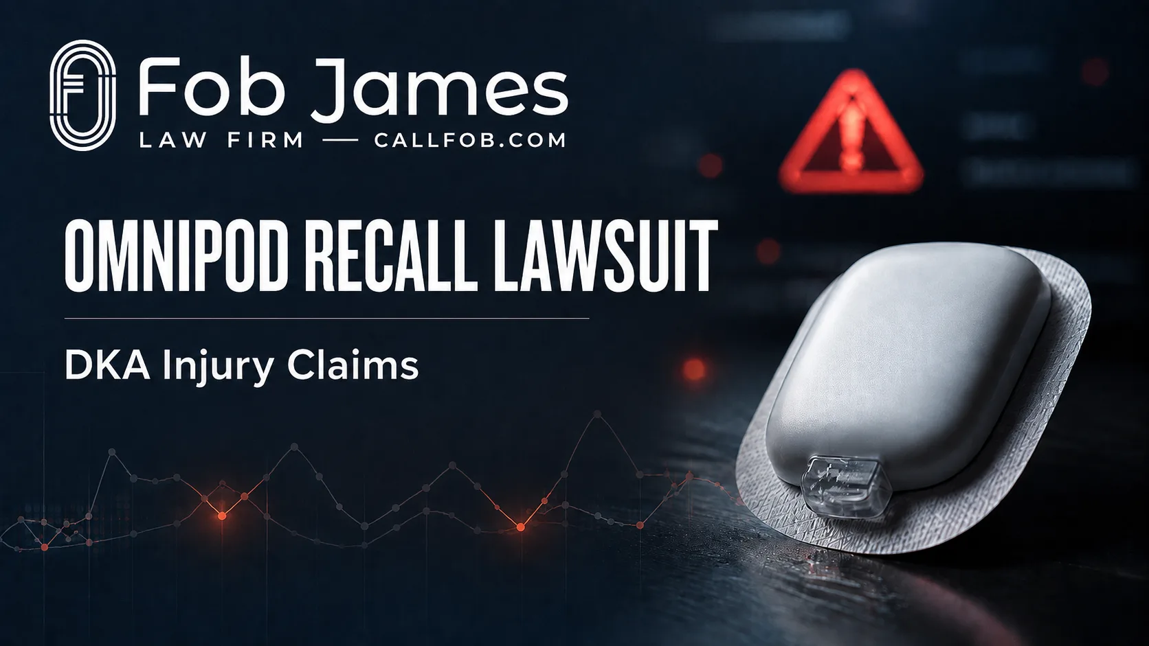 Omnipod insulin pump recall lawsuit - Fob James Law Firm represents clients injured by recalled diabetes devices